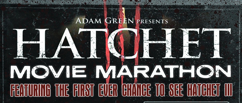 HATCHET Movie Marathon: Featuring the First Ever Chance to See HATCHET III.