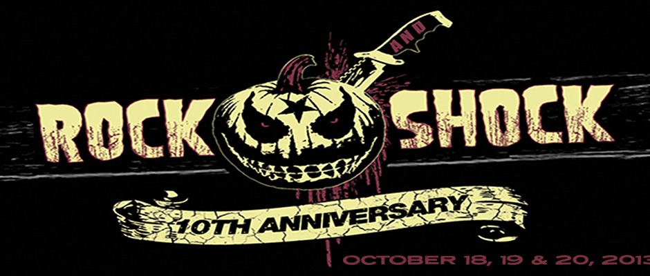 Rock & Shock 2013 – October 18, 19 & 20